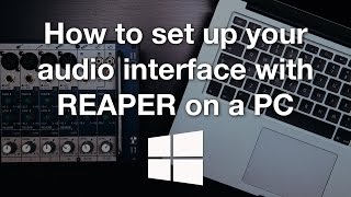 How to set up your audio interface with REAPER on a PC [upl. by Turtle]