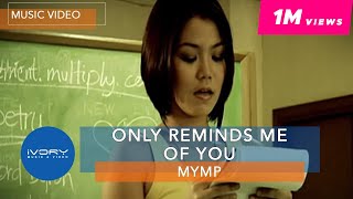 MYMP  Only Reminds Me Of You Official Music Video [upl. by Now978]