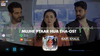 Mujhe Pyaar Hua Tha  OST  Kaifi Khalil  ARY Digital [upl. by Davenport]