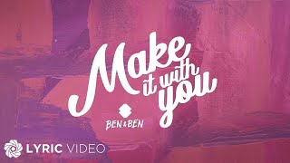 Make It With You  BenampBen Lyrics [upl. by Nessa]