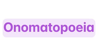 How to Pronounce quotOnomatopoeiaquot [upl. by Aimehs]