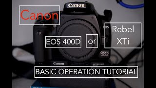 Basic Canon EOS 400D or Canon Rebel XTi Tutorial [upl. by Sparrow]