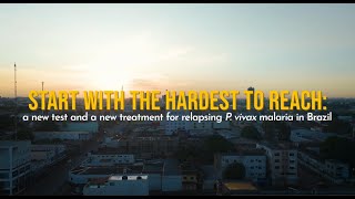 Start with the hardest to reach A new test and treatment for relapsing P vivax malaria in Brazil [upl. by Namreg]