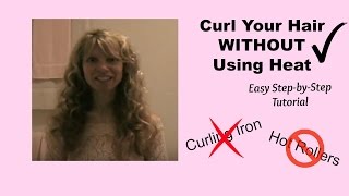 How to CURL YOUR HAIR with NO HEAT  No Curling Iron or Hot Rollers Hairstyle [upl. by Akinnor367]