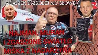 MISIEK Z NADARZYNA OSTRO DO MURANA Z KIM TY CHCESZ WALCZYĆ I O CO PILNUJ DOMU I KOBIETY A NIE [upl. by Nichani]