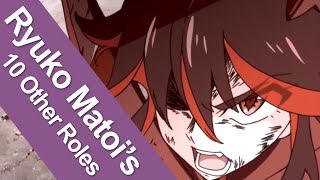 10 Characters That Share The Same Voice Actress As Kill La Kills Ryūko [upl. by Rheba225]