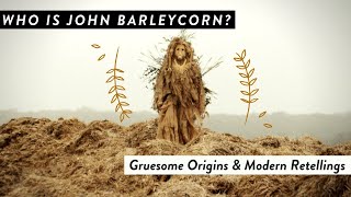 Who is John Barleycorn  Gruesome Origins amp Modern Retellings [upl. by Jos81]