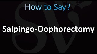 How to Pronounce SalpingoOophorectomy correctly [upl. by Sirad]