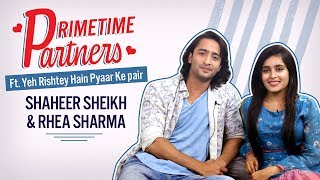 Yeh Rishtey Hain Pyaar Ke’s Shaheer Sheikh amp Rhea Sharma reveal secrets  PrimeTime Partners  YRHPK [upl. by Madian]