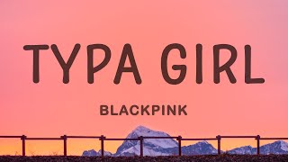 BLACKPINK  Typa Girl Lyrics [upl. by Alicsirp]