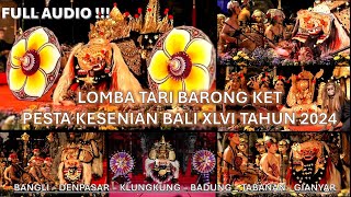 FULL AUDIO LOMBA BAPANG BARONG KET  PESTA KESENIAN BALI XLVI TAHUN 2024 [upl. by Giarc248]