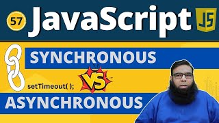 Asynchronous JavaScript Synchronous vs Asynchronous Explained  JavaScript SetTimeout  Class 57 [upl. by Jacquetta]