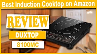 Duxtop 8100MC Countertop Induction Cooktop Review  Best Induction Cooktop on Amazon [upl. by Mazonson369]