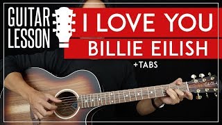 I Love You Guitar Tutorial  Billie Eilish Guitar Lesson 🎸Chords  Fingerpicking  TAB [upl. by Chadabe]