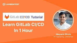 GitLab CICD Tutorial For Beginners  Learn GitLab In 1 Hour  LambdaTest [upl. by Ellener]