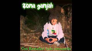 Zona Ganjah  Por Lo Que Obtuve Con Rastafari Todo Concuerda 02 [upl. by Elbertine]