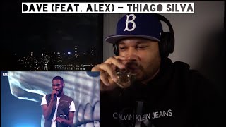 American🇺🇸 Reacts to 🇬🇧 Dave feat Alex  Thiago Silva [upl. by Abert122]