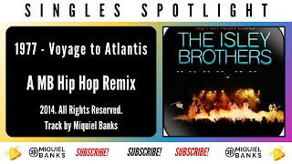 1977  Voyage to Atlantis  The Isley Brothers MB Hip Hop Remix [upl. by Binky495]