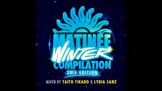 Matinée Winter Compilation 2015 Taito Tikaro  Continuous DJ Mix [upl. by Ahsatel292]