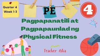 PE 4 Quarter 4 Week 1 Week 2 Week 3Teacher AikaPagpapanatili at Pagpapaunlad ng Physical Fitness [upl. by Valenka]