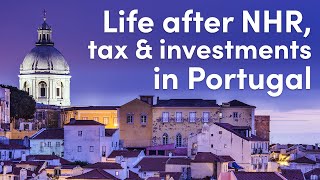 ITS Life After NHR Tax amp Investments in Portugal [upl. by Swiercz867]