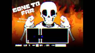 Papyrus Has Gone too Far Gone to far Remix [upl. by Xever]