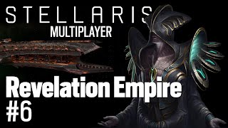 Revelation Empire Part 6  Stellaris  Multiplayer Game [upl. by Avehs]