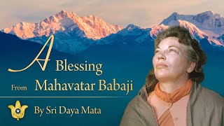 A Blessing From Mahavatar Babaji  Sri Daya Mata [upl. by Piwowar]