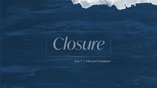 Closure  July 7 2024 [upl. by Maximo]