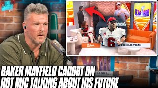 Baker Mayfield Caught On Hot Mic Talking Potential Future With Buccaneers  Pat McAfee Reacts [upl. by Ednarb]