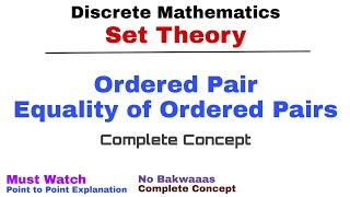 10 Ordered Pair amp Equality of Ordered Pairs  Complete Concept  Set Theory  Discrete Mathematics [upl. by Anikas692]