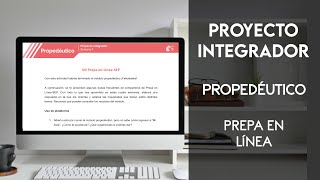 Cómo hacer el Proyecto Integrador del Módulo Propedéutico  Semana 4  Prepa en Línea SEP  2022 [upl. by Eelra899]