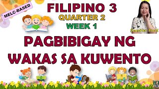 FILIPINO 3  QUARTER 2 WEEK 1  MELCBASED  PAGBIBIGAY NG WAKAS SA KUWENTO [upl. by Ceevah]