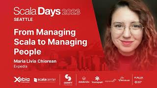 Maria Livia Chiorean  From Managing Scala to Managing People  Scala Days 2023 Seattle [upl. by Ayortal]