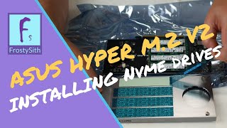 ASUS HYPER M2 V2  PART 1 Installing Nvme Drives [upl. by Vanhomrigh]