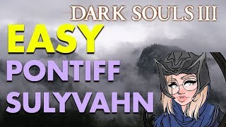 EASY PONTIFF SULYVAHN no parrying required  Dark Souls 3 [upl. by Warrenne]