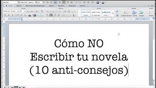 Cómo NO escribir una novela 10 anticonsejos para escritores [upl. by Iat]