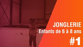 Enfants de 6 à 8 ans Jonglerie  1 ère Partie [upl. by Macmullin]