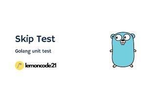 Golang Unit Test  Skip Test Part 4 [upl. by Ettennil554]