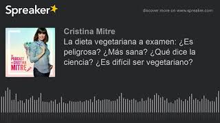 La dieta vegetariana a examen ¿Es peligrosa ¿Más sana ¿Qué dice la ciencia ¿Es difícil ser veget [upl. by Eleanora950]