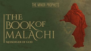 The Minor Prophets Malachi  Messenger of God [upl. by Nymassej]