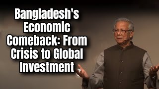 Bangladeshs Economic Comeback From Crisis to Global Investment bangladesh usa [upl. by Nicolau]