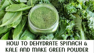 How to Dehydrate Spinach and Kale and Make Green Powder in Preserving for Food Storage [upl. by Tori]