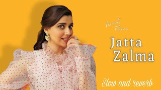 Jatta Zalma  slow and reverb  Nimrat khaira  magical  New Punjabi song 2024 [upl. by Orips856]