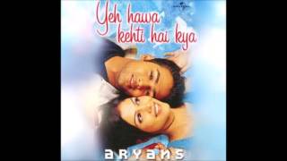 Yeh Hawa Kehti Hai Kya Audio  Aryans  HQ [upl. by Drew]