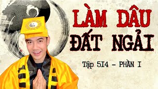 CHUYỆN MA CHÚ 3 DUY  TẬP 514 LÀM DÂU ĐẤT NGẢI phần 1 [upl. by Linus]