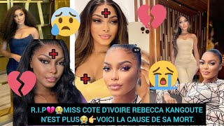 RIP💔😭MISS COTE DIVOIRE REBECCA KANGOUTE NEST PLUS😭👉VOICI LA CAUSE DE SA MORT [upl. by Lanza685]