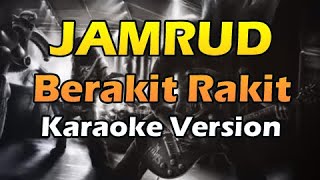 JAMRUD  BERAKIT RAKIT Karaoke Version [upl. by Priscilla596]