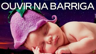 MÚSICA PARA BEBÊ NA BARRIGA OUVIR  SOM PARA BEBÊ MEXER NA BARRIGA DA MÃE [upl. by Aneres]