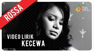 Rossa  Kecewa  Video Lirik [upl. by Carilyn]